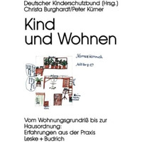 Kind und Wohnen: Vom Wohnungsgrundri? bis zur Hausordnung: Erfahrungen aus der P [Paperback]