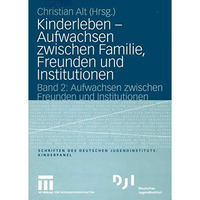 Kinderleben  Aufwachsen zwischen Familie, Freunden und Institutionen: Band 2: A [Paperback]