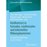 Kindheit(en) in formalen, nonformalen und informellen Bildungskontexten: Ethnogr [Paperback]