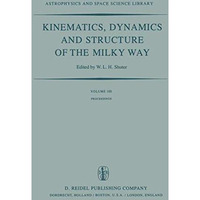 Kinematics, Dynamics and Structure of the Milky Way: Proceedings of a Workshop o [Paperback]