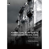 Kinship, Love, and Life Cycle in Contemporary Havana, Cuba: To Not Die Alone [Hardcover]