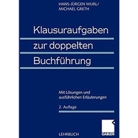 Klausuraufgaben zur doppelten Buchf?hrung: Mit L?sungen und ausf?hrlichen Erl?ut [Paperback]