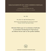 Klinische Erfahrungen mit verschiedenen Methoden zur k?nstlichen Kardioplegie f? [Paperback]