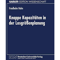 Knappe Kapazit?ten in der Losgr??enplanung [Paperback]