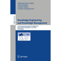 Knowledge Engineering and Knowledge Management: 21st International Conference, E [Paperback]