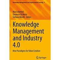 Knowledge Management and Industry 4.0: New Paradigms for Value Creation [Paperback]