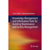 Knowledge Management and Information Tools for Building Maintenance and Facility [Hardcover]