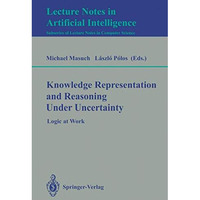 Knowledge Representation and Reasoning Under Uncertainty: Logic at Work [Paperback]