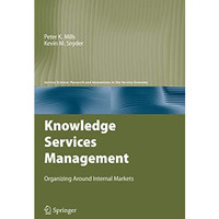 Knowledge Services Management: Organizing Around Internal Markets [Hardcover]