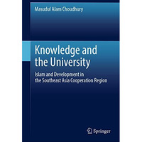 Knowledge and the University: Islam and Development in the Southeast Asia Cooper [Hardcover]