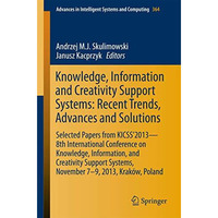 Knowledge, Information and Creativity Support Systems: Recent Trends, Advances a [Paperback]