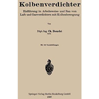 Kolbenverdichter: Einf?hrung in Arbeitsweise und Bau von Luft- und Gasverdichter [Paperback]