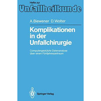 Komplikationen in der Unfallchirurgie: Computergest?tzte Datenanalyse ?ber einen [Paperback]