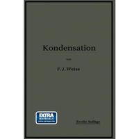 Kondensation.: Ein Lehr- und Handbuch ?ber Kondensation und alle damit zusammenh [Paperback]