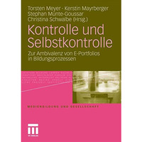 Kontrolle und Selbstkontrolle: Zur Ambivalenz von E-Portfolios in Bildungsprozes [Paperback]