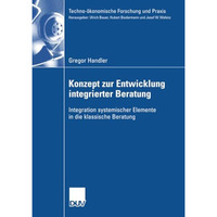 Konzept zur Entwicklung integrierter Beratung: Integration systemischer Elemente [Paperback]