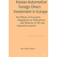 Korean Automotive Foreign Direct Investment in Europe: Effects of Economic Integ [Hardcover]