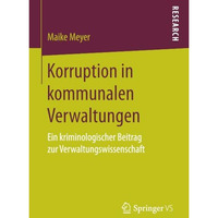 Korruption in kommunalen Verwaltungen: Ein kriminologischer Beitrag zur Verwaltu [Paperback]