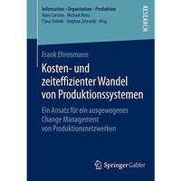 Kosten- und zeiteffizienter Wandel von Produktionssystemen: Ein Ansatz f?r ein a [Paperback]