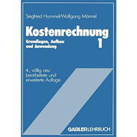 Kostenrechnung 1: Grundlagen, Aufbau und Anwendung [Paperback]