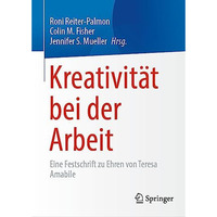 Kreativit?t bei der Arbeit: Eine Festschrift zu Ehren von Teresa Amabile [Hardcover]