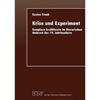 Krise und Experiment: Komplexe Erz?hltexte im literarischen Umbruch des 19. Jahr [Paperback]