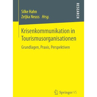 Krisenkommunikation in Tourismusorganisationen: Grundlagen, Praxis, Perspektiven [Paperback]