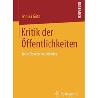 Kritik der ?ffentlichkeiten: John Dewey neu denken [Paperback]