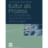 Kultur als Prozess: Zur Dynamik des Aushandelns von Bedeutungen [Paperback]