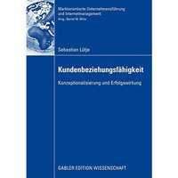 Kundenbeziehungsf?higkeit: Konzeptionalisierung und Erfolgswirkung [Paperback]