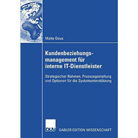 Kundenbeziehungsmanagement f?r interne IT-Dienstleister: Strategischer Rahmen, P [Paperback]