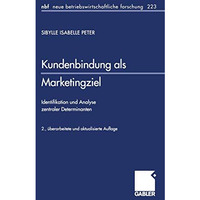 Kundenbindung als Marketingziel: Identifikation und Analyse zentraler Determinan [Paperback]