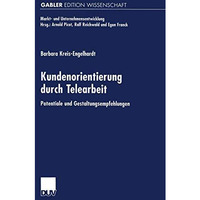 Kundenorientierung durch Telearbeit: Potentiale und Gestaltungsempfehlungen [Paperback]