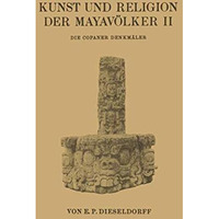 Kunst und Religion der Mayav?lker II: Die Copaner Denkm?ler [Paperback]