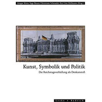 Kunst, Symbolik und Politik: Die Reichstagsverh?llung als Denkansto? [Paperback]