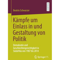 K?mpfe um Einlass in und Gestaltung von Politik: Demokratie und Geschlechtergere [Paperback]