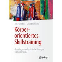 K?rperorientiertes Skillstraining: Grundlagen und praktische ?bungen f?r K?rpers [Paperback]