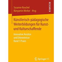 K?nstlerisch-p?dagogische Weiterbildungen f?r Kunst- und Kulturschaffende: Innov [Paperback]