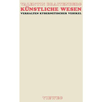 K?nstliche Wesen: Verhalten kybernetischer Vehikel [Paperback]