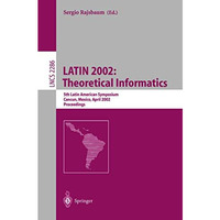 LATIN 2002: Theoretical Informatics: 5th Latin American Symposium, Cancun, Mexic [Paperback]