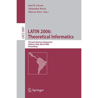 LATIN 2006: Theoretical Informatics: 7th Latin American Symposium, Valdivia, Chi [Paperback]