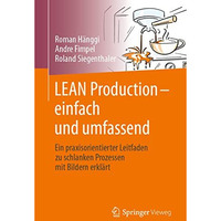 LEAN Production  einfach und umfassend: Ein praxisorientierter Leitfaden zu sch [Paperback]