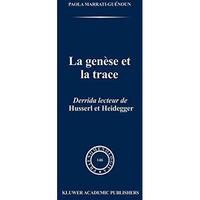 La Gen?se et la Trace: Derrida lecteur de Husserl et Heidegger [Hardcover]