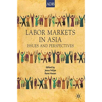 Labor Markets in Asia: Issues and Perspectives [Hardcover]