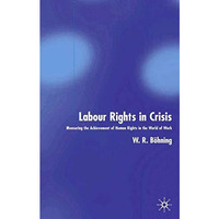 Labour Rights in Crisis: Measuring the Achievement of Human Rights in the World  [Hardcover]