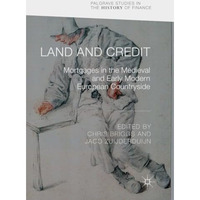 Land and Credit: Mortgages in the Medieval and Early Modern European Countryside [Paperback]