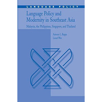 Language Policy and Modernity in Southeast Asia: Malaysia, the Philippines, Sing [Paperback]