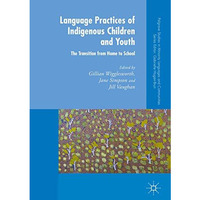 Language Practices of Indigenous Children and Youth: The Transition from Home to [Hardcover]