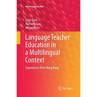 Language Teacher Education in a Multilingual Context: Experiences from Hong Kong [Paperback]