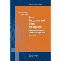 Laser Resonators and Beam Propagation: Fundamentals, Advanced Concepts, Applicat [Paperback]